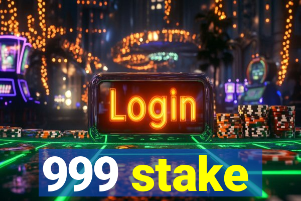 999 stake